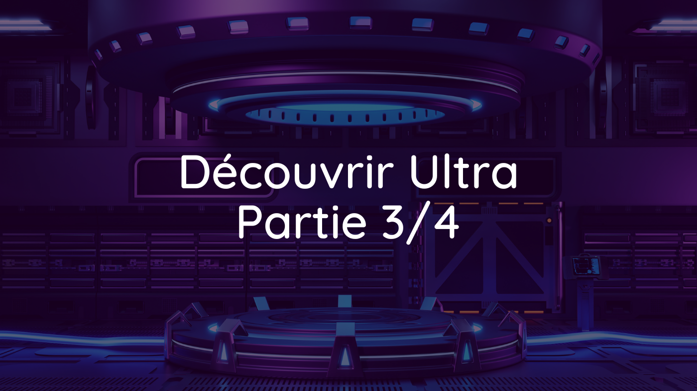 Découvrir Ultra 3/4